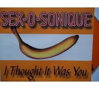 Sex-O-Sonique - I Thought It Was You [Import]