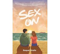 SEX ON: Una novela de educación sexual para adolescentes