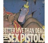 SEX PISTOLS - Better Live Than Dead