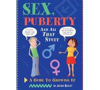 Sex, Puberty and All That Stuff: A Guide to Growing Up