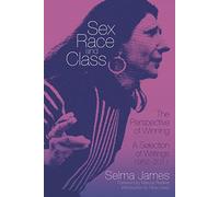 Sex, Race and Class the Perspective of Winning: A Selection of Writings, 1952-2011