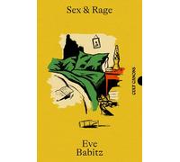 Sex & Rage: Advice to Young Ladies Eager for a Good Time