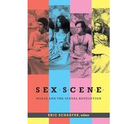 Sex Scene: Media and the Sexual Revolution