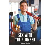 Sex with the Plumber: Explicit Gay Erotic Short Stories for Men (Hot and Sexy)