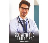 Sex with the Urologist: Explicit Gay Erotic Short Stories for Men (Hot and Sexy)