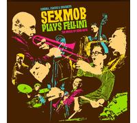Sexmob Cinema, Circus & Spaghetti Sexmob Plays Fellini: The Music of Nino R (CD)
