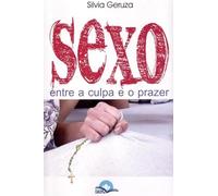 Sexo Entre a Culpa e o Prazer
