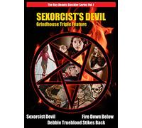Sexorcist's Devil: Grindhouse Triple Feature