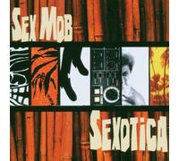 Sexotica by Sex Mob (2007-12-14)
