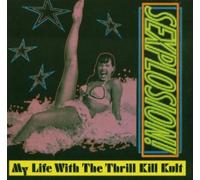 Sexplosion! Extra tracks, Original recording reissued, Import Edition by My Life With Thrill Kill Kult (1999) Audio CD