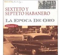 SEXTETO Y SEPTETO HABANERO - La Epoca de Oro Vol.2