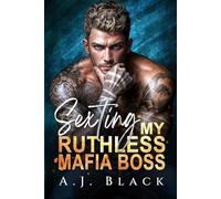 Sexting My Ruthless Mafia Boss: A Forbidden Boss × Secretary Age Gap Enemies to Lovers Taboo Office Romance