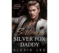 Sexting the Silverfox Daddy: An Age Gap Single Daddy Mafia Romance