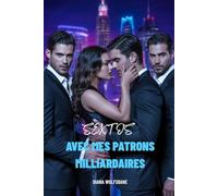 SEXTOS AVEC MES PATRONS MILLIARDAIRES: Une Romance De Harem Inversé De Milliardaires Avec Différence D’Âge