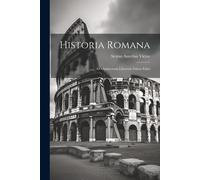 Sextus Aurelius Victor Historia Romana (Tascabile)