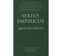 Sextus Empiricus Sextus Empiricus: Against the Ethicists (Tascabile)