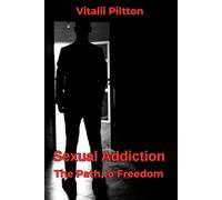 Sexual Addiction: The Path to Freedom