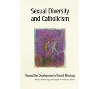 Sexual Diversity and Catholicism: Toward The Development Of Moral Theology
