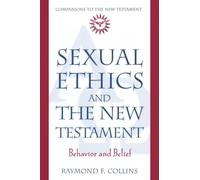 Sexual Ethics and the New Testament: Behavior and Belief