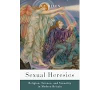Sexual Heresies: Religion, Science and Sexuality in Modern Britain