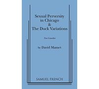 Sexual Perversity in Chicago and Duck Variations