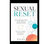 SEXUAL RESET: How to Reconnect With Desire, Pleasure, and Real Intimacy