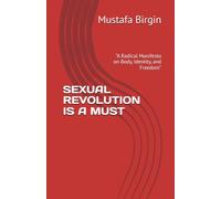 SEXUAL REVOLUTION IS A MUST: “A Radical Manifesto on Body, Identity, and Freedom”