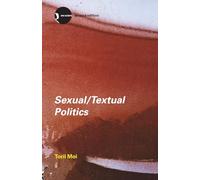 Sexual/Textual Politics: Feminist Literary Theory