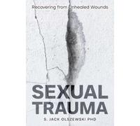 Sexual Trauma: Recovering from Unhealed Wounds