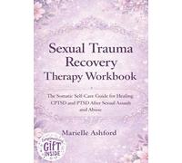 Sexual Trauma Recovery Therapy Workbook: The Somatic Self-Care Guide for Healing CPTSD and PTSD After Sexual Assault and Abuse