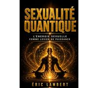 Sexualité Quantique: Quand l'énergie sexuelle devient lumière et conscience