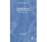 Sexuality and the Catholic Priesthood: The 'Chaste' Caste