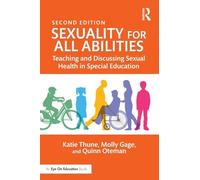 Sexuality for All Abilities: Teaching and Discussing Sexual Health in Special Education