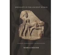 Sexuality in the Ancient World: Marriage, Homosexuality and Prostitution