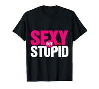 Sexy But Stupid Flirta con Sarcasmo eccentrico - Maglietta
