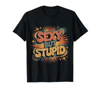 Sexy But Stupid Flirta con Sarcasmo eccentrico |- Maglietta