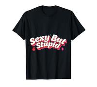 Sexy But Stupid Flirta con Sarcasmo eccentrico - Maglietta