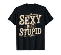 Sexy But Stupid Flirta con Sarcasmo eccentrico - Maglietta