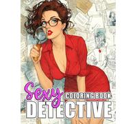Sexy Detective Coloring Book: Glamorous Women Coloring Pages Featuring Sassy Characters, Retro Vibes, and Vintage-Inspired Style for Adults to Relax