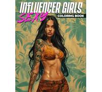 Sexy Influencer Girls Coloring Book: Bold Beauties Coloring Pages Featuring Playful Social Scenes Illustrations for Adults and Teens Relaxation and Stress Relief