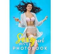Sexy Pin Up Girl Photo Book: Picture Book About 40 Hot And Naughty Women Photos | Perfect Gag Gifts For Your Friends And Homies