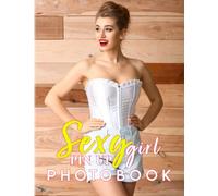Sexy Pin Up Girl Photo Book: Picture Book About 40 Hot And Naughty Women Photos | Perfect Gag Gifts For Your Friends And Homies