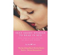 Sexy Short Stories to Read in Bed: Very explicit adult sex stories for men and women: Secret encounters