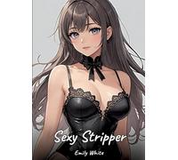 Sexy Stripper: Sexy Erotic Stories for Adults Illustrated with Hentai Pictures - Naked Illustrations: 245