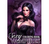 Sexy Vampires Coloring Book: Alluring Beauties Coloring Pages featuring Confident Women, Glamorous Dark Outfits, and Stylish Illustrations for Adults Relaxation