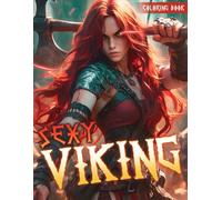 Sexy Viking Coloring Book: Hot Shieldmaidens Coloring Pages with Valkyries Beauties Illustrations Special Gift For Adults Fun & Relaxation