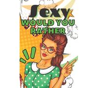 Sexy Would You Rather: Funny Question Game About Sex For Adults, Not Only For Lovers, Try Not To Laugh Book, Perfect As a Gift For Valentine's Day or Just For A Party