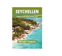 SEYCHELLEN KOMPLETTER REISEFÜHRER 2025