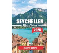 SEYCHELLEN REISEFÜHRER 2026: Inselrhythmen, Küstenpfade und das Alltagsleben, das die Seychellen prägt
