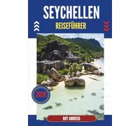 SEYCHELLEN REISEFÜHRER 2026: Wo der Ozean dem Wald zuflüstert
